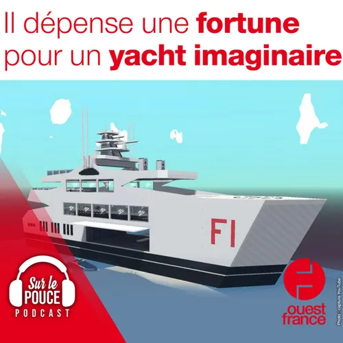 2 décembre 2021 - Il dépense une fortune pour un yatch imaginaire