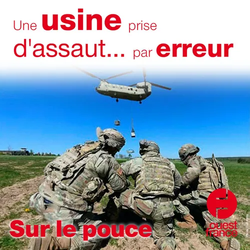 4 juin 2021 - Une usine prise d'assaut... par erreur