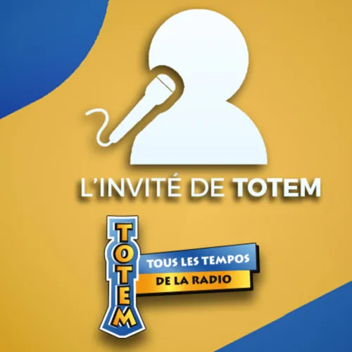 L'invité de TOTEM du 28/06/23