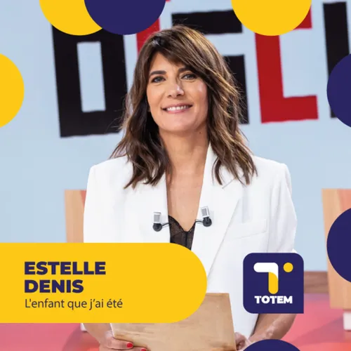 L'ENFANT QUE J'AI ÉTÉ - Estelle Denis, une fille sur le terrain