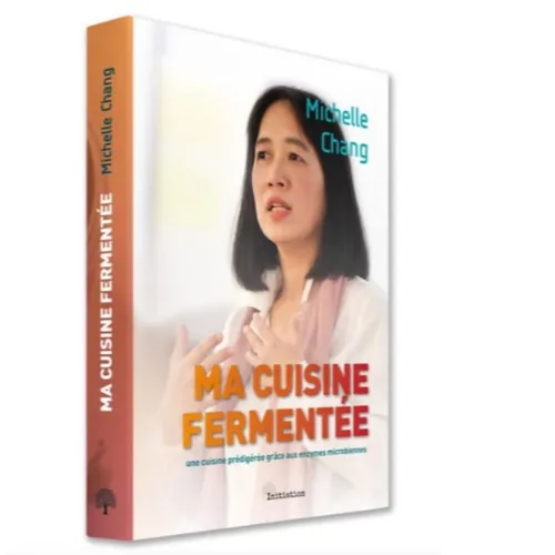 Ma cuisine fermentée : le 1er livre de Michelle CHANG, cheffe du...