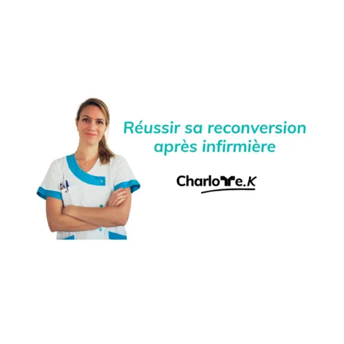 Réussir sa reconversion après infirmière avec Charlotte K