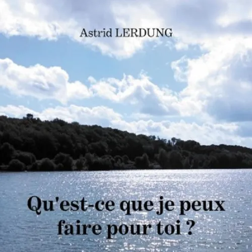 Astrid Lerdung : Qu'est ce que je peux faire pour toi ?