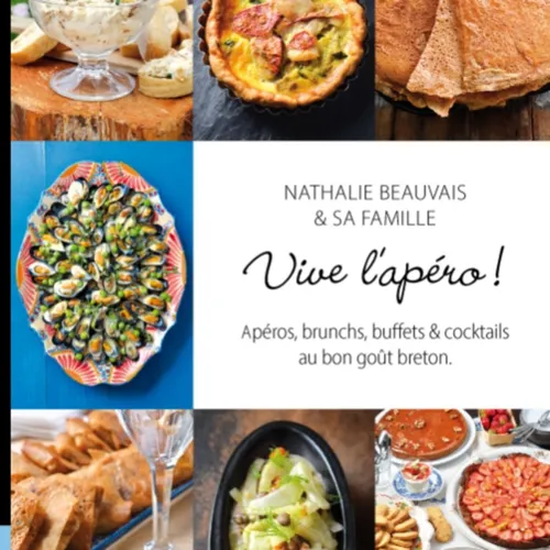 Vive l'apéro ! Apéros, brunchs, buffets & cocktails au bon goût breton