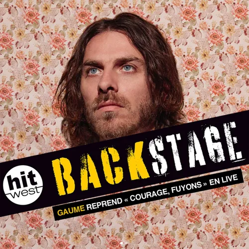 Gaume reprend "Courage, fuyons" dans Backstage