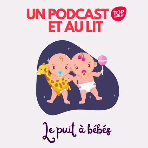 Un podcast et au lit ! Épisode 8 : Le puits à bébés