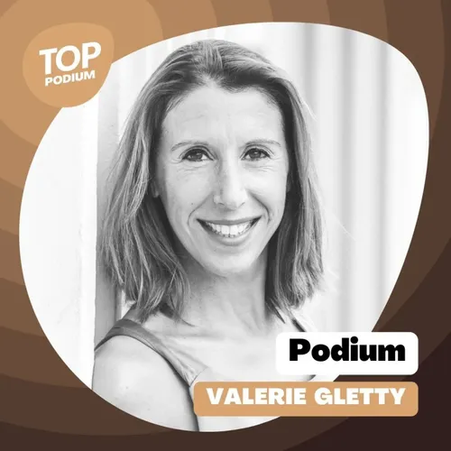 PODIUM #56 - Le parcours de maître Valérie GLETTY