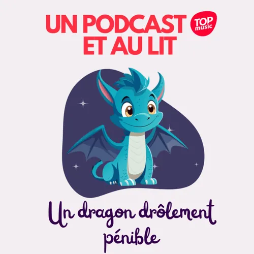 Un podcast et au lit ! - Un dragon drôlement pénible