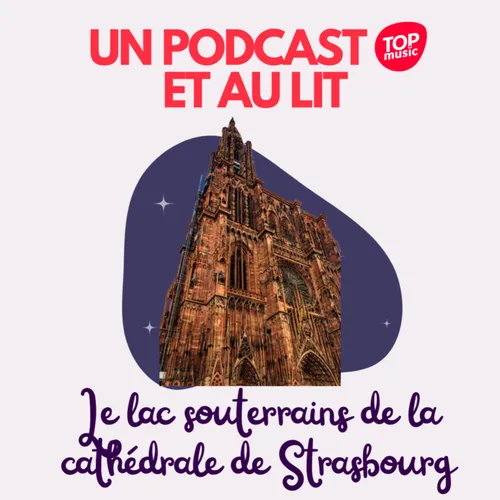 Un podcast et au lit ! Épisode 10 : Le lac souterrain de la...