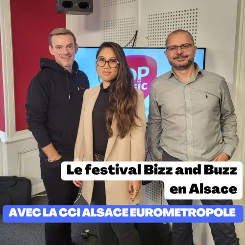 Le festival Bizz and Buzz en Alsace avec la CCI Alsace Eurométropole !