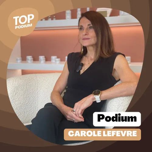 Podium #76 - Le parcours de Carole Lefèvre