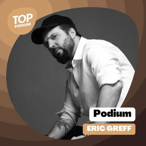 PODIUM #58- Le parcours d'Eric Greff