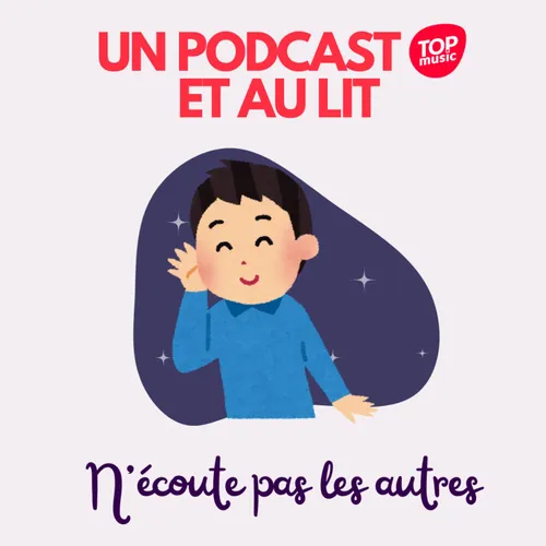 Un podcast et au lit ! - N'écoute pas les autres