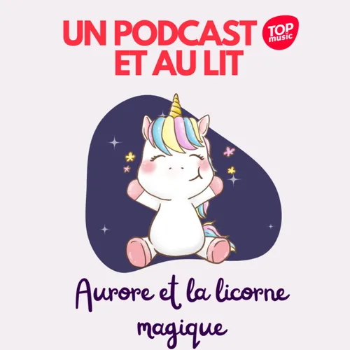 Un podcast et au lit ! - Aurore et la licorne magique