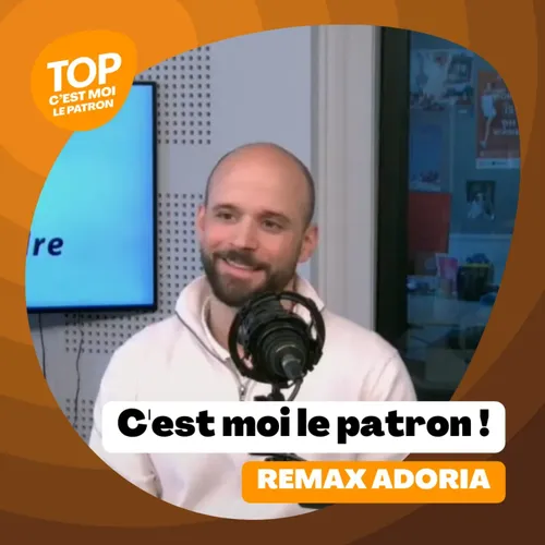 C'est moi le Patron ! - Remax Adoria