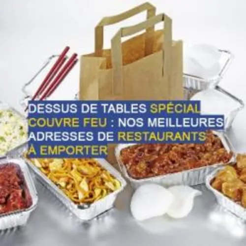 Dessus de tables du 24-10-2020 : Nos meilleurs restaurants à emporter