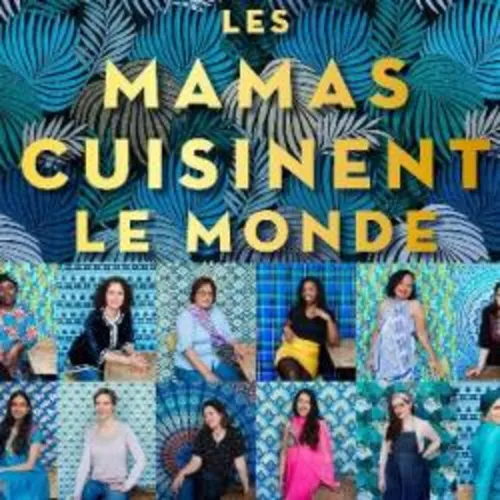 Dessus de Tables du 07-12-19 : Les mamas cuisinent le Monde
