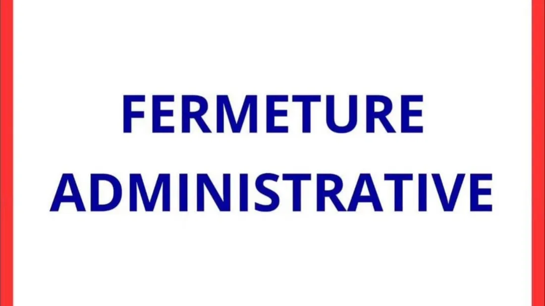 FERMETURE ADMINISTRATIVE - FAITS DIVERS - HYGIENE - TRAVAIL ILLEGAL