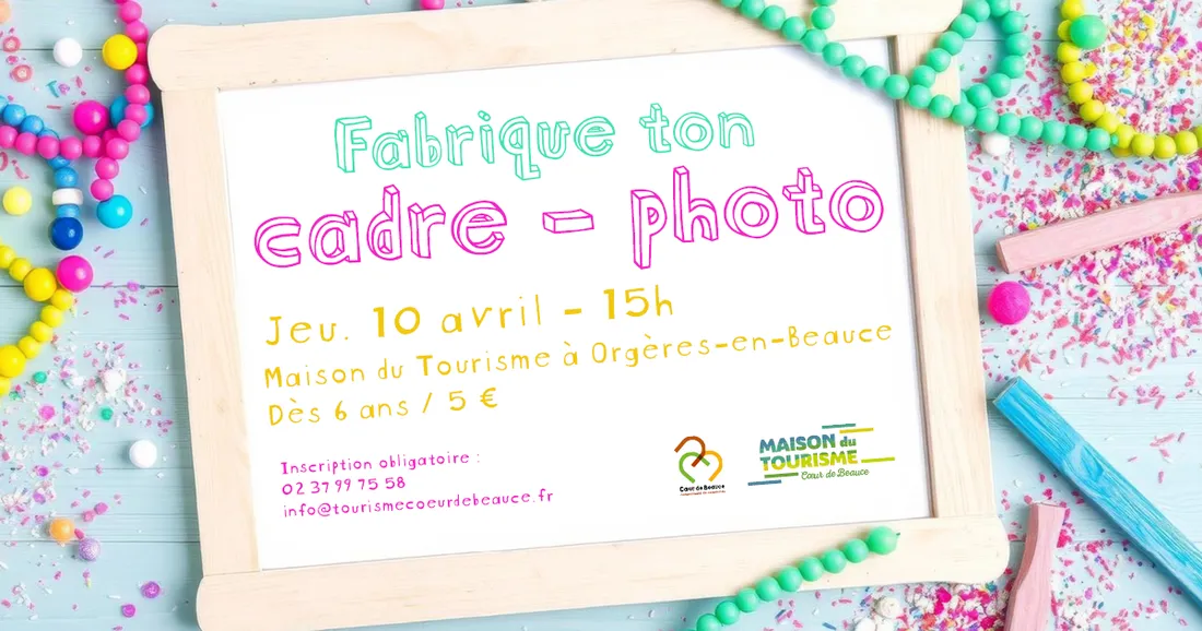 ORGÈRES-EN-BEAUCE - Atelier : Fabrique ton cadre-photo