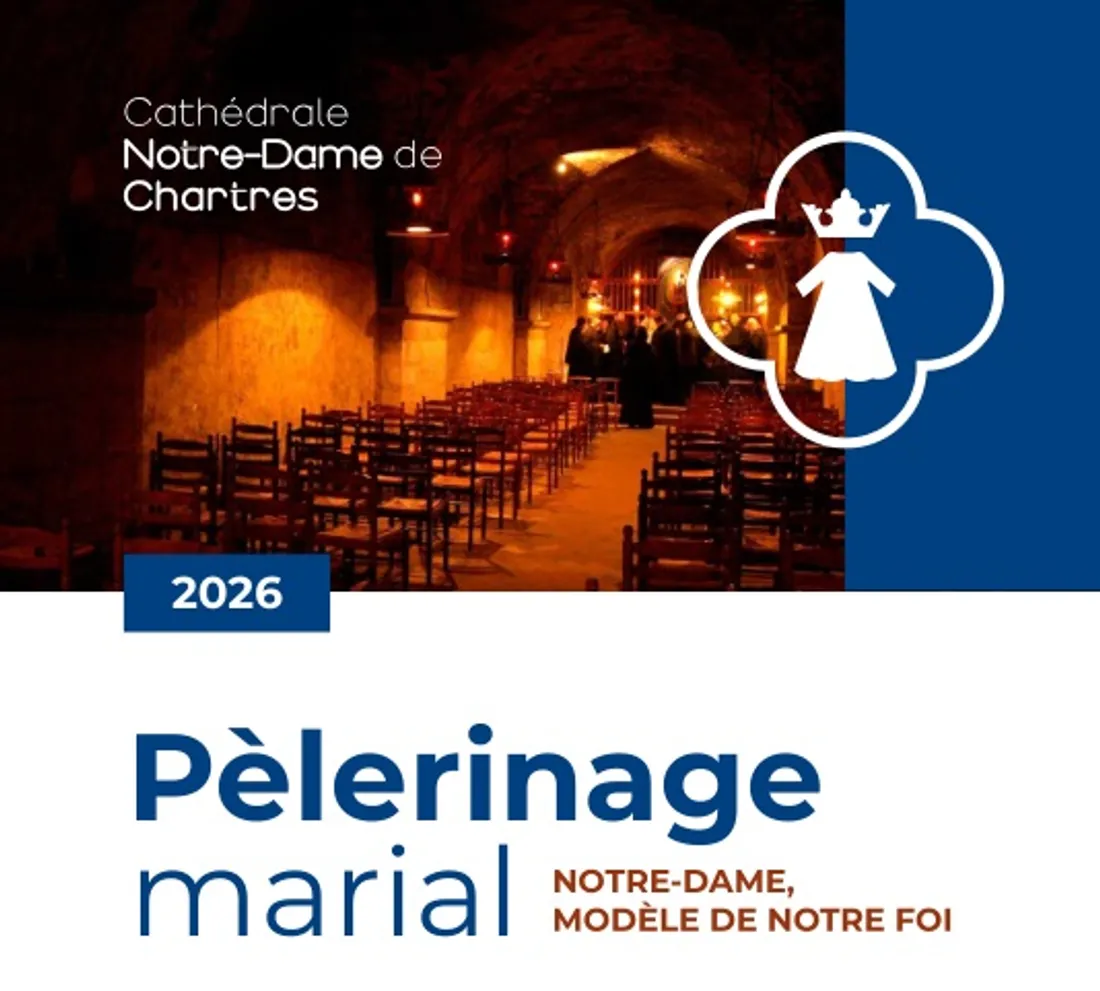 CHARTRES - Cathédrale : Pèlerinage marial « Notre-Dame, modèle de notre foi »