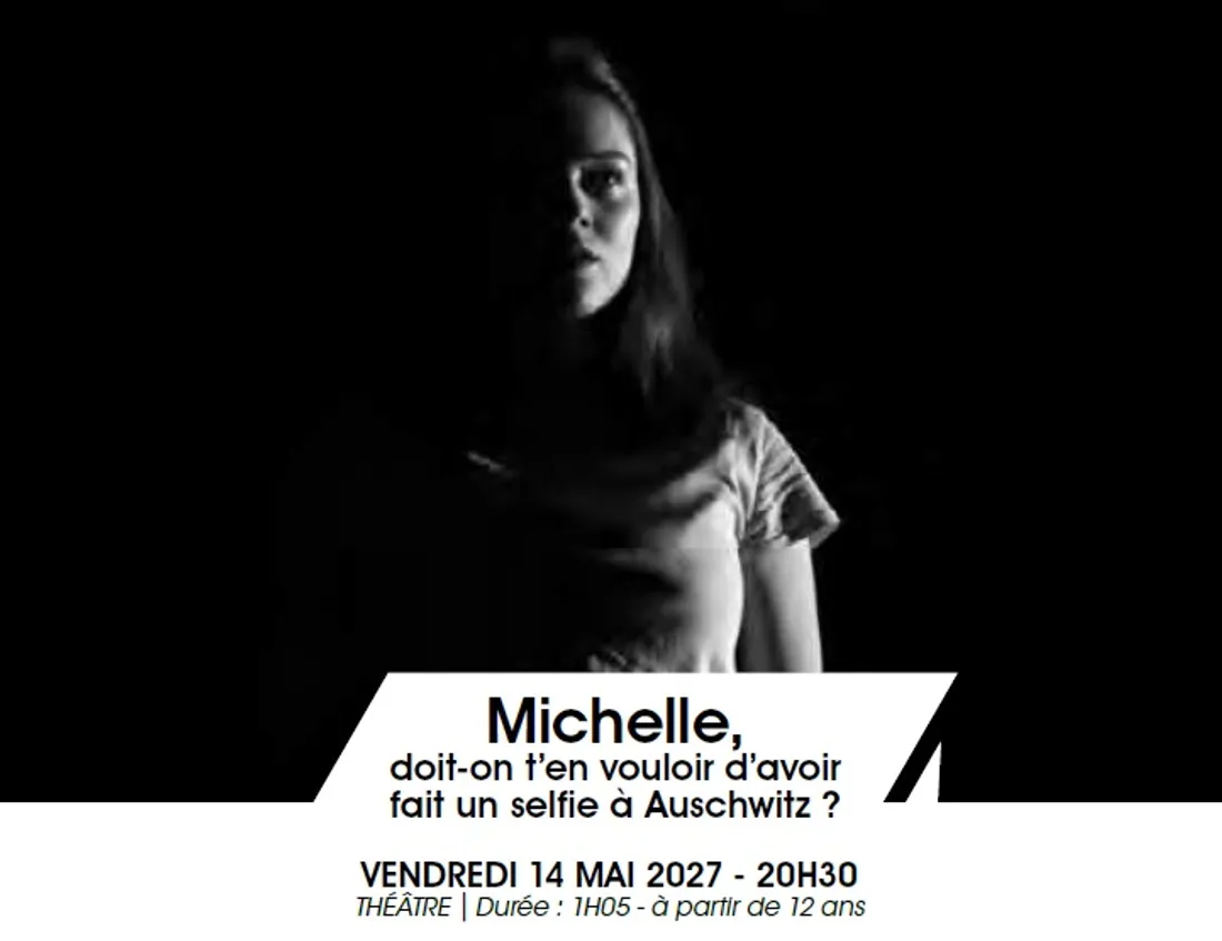 CHÂTEAUDUN - Saison culturelle : Michelle, doit-on t’en vouloir d’avoir fait un selfie à Auschwitz ?