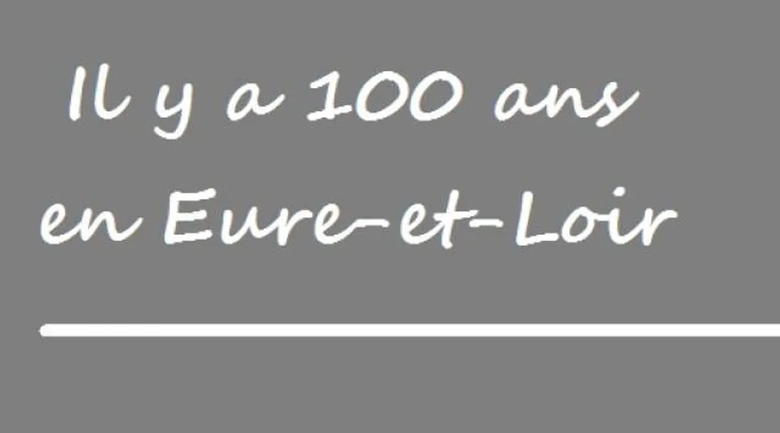 Il y a 100 ans en Eure-et-Loir