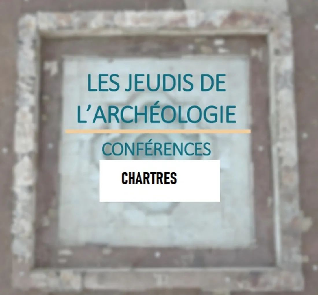 CHARTRES - Jeudis de l'archéologie 