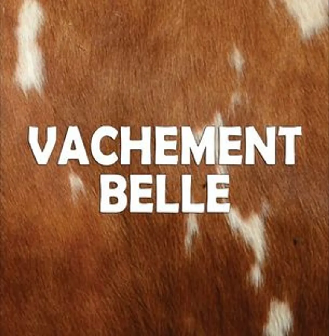 Vachement belle