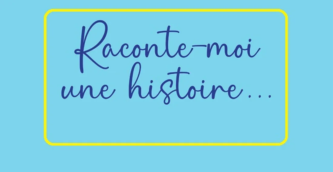   Raconte-moi une histoire