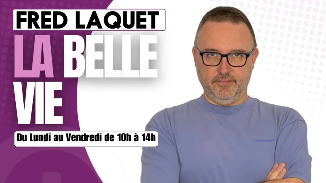 La belle vie sur Mona FM, de 10h à 14h avec Fred Laquet