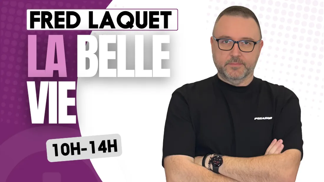 La belle vie Avec Fred Laquet