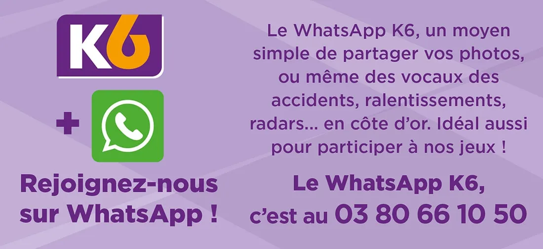 Le WhatsApp de K6, c'est au 03.80.66.10.50 !