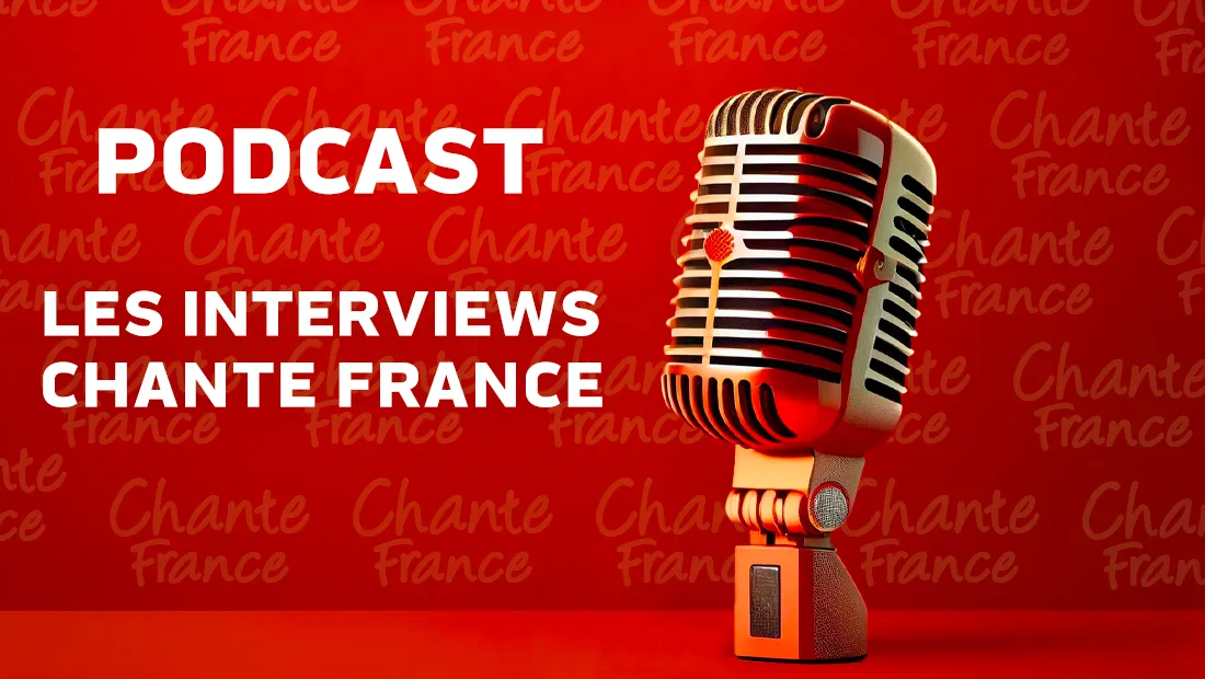 Podcast ITW Chante France