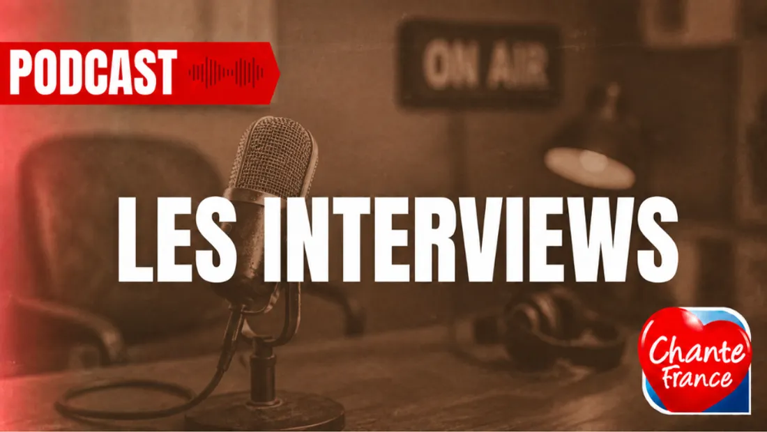 LES INTERVIEWS CHANTE FRANCE