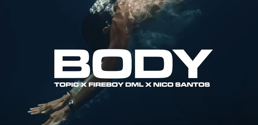 TOPIC, Fireboy DML, Nico Santos - Body 