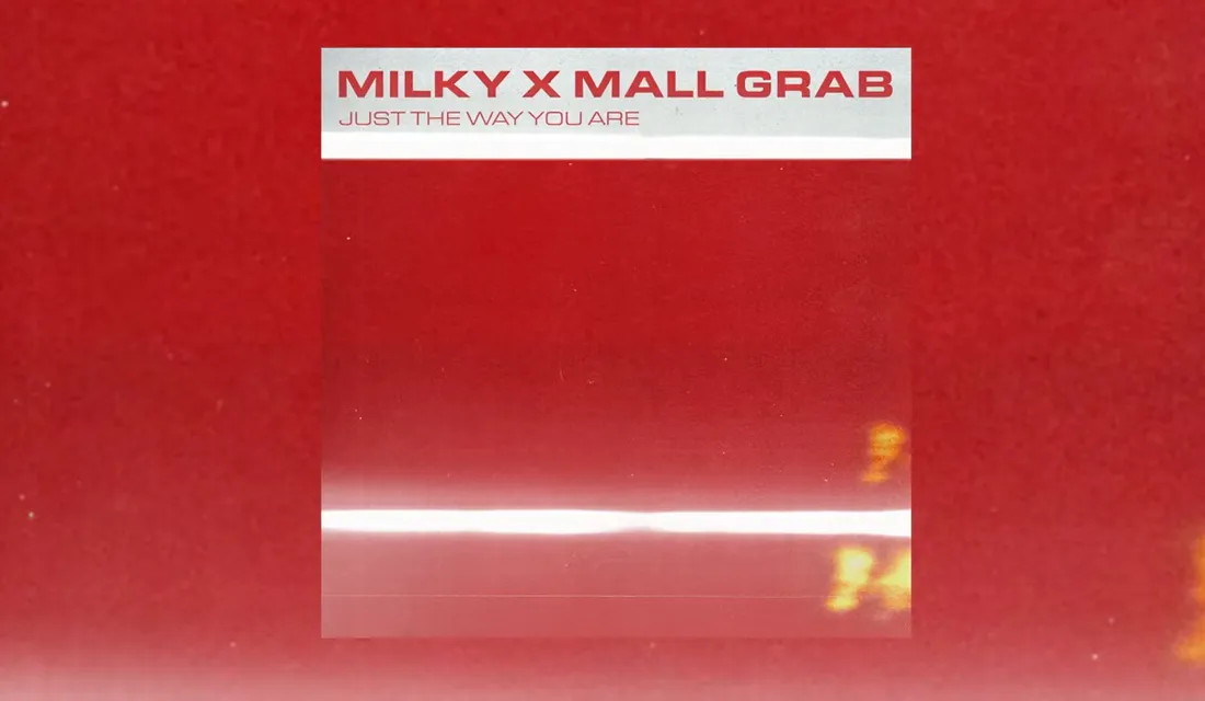  Milky x Mall Grab - Just The Way You Are [Ultra Records / Ministry of Sound]