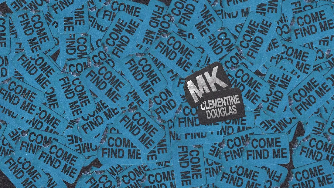 MK, Clementine Douglas - Come Find Me