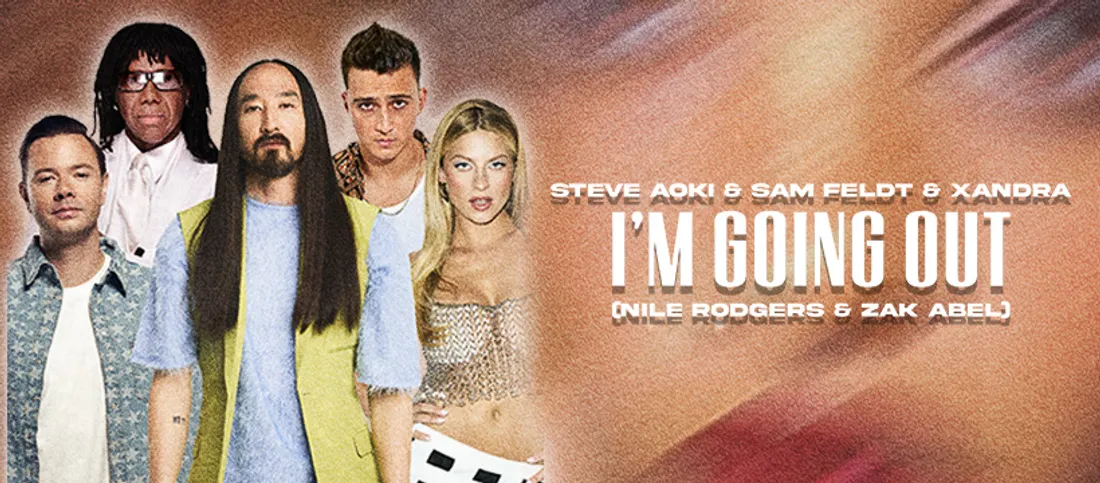 Steve Aoki, Sam Feldt, XANDRA - I'm Going Out (avec Nile Rodgers & Zak Abel)