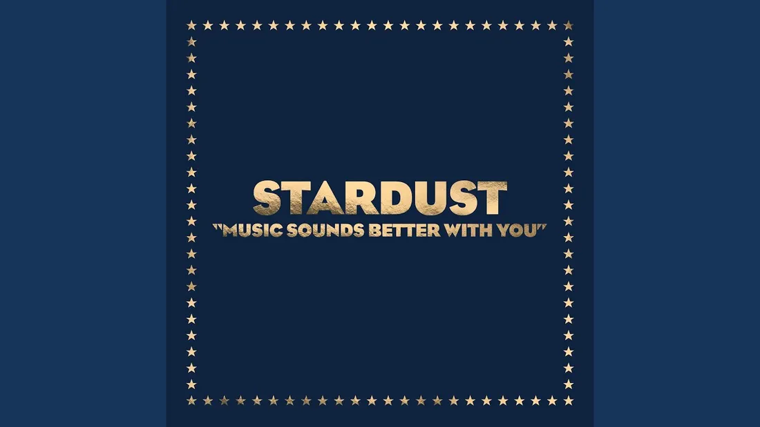 Stardust - Music Sounds Better With You