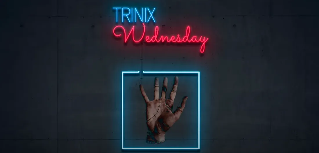 Trinix - Wednesday
