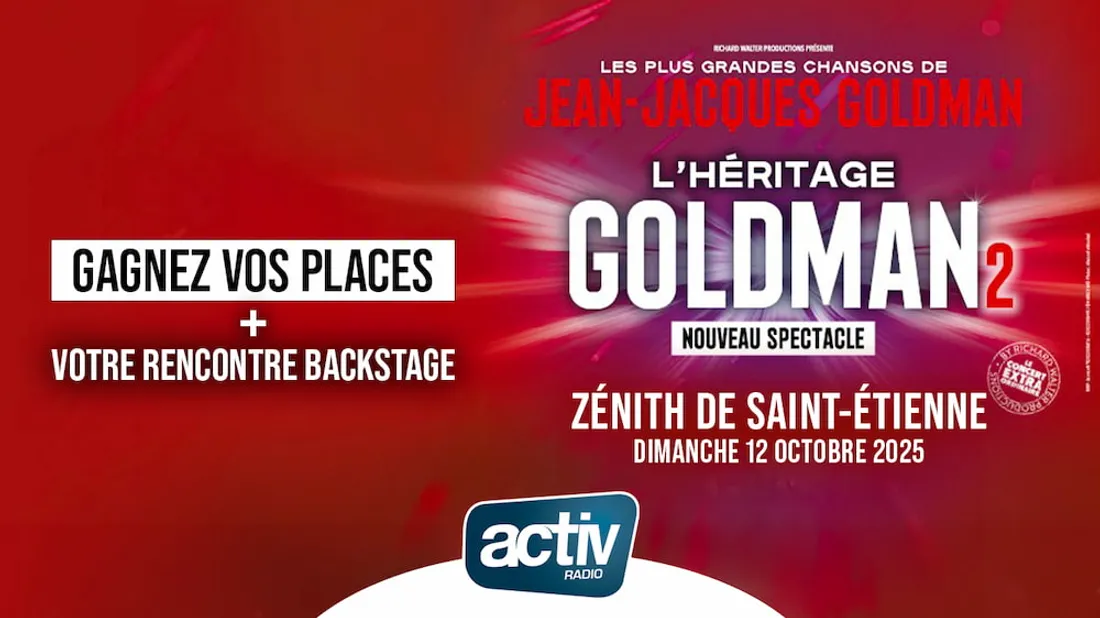  JEU ANTENNE – SPECTACLE « L’HÉRITAGE GOLDMAN 2 »  AU ZÉNITH DE ST-ÉTIENNE