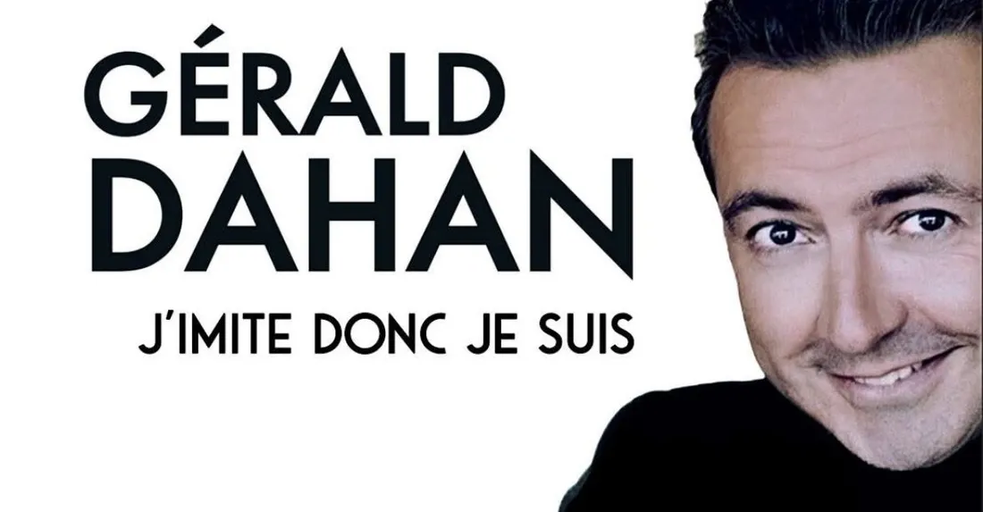 Gérald Dahan 2025 J'imite donc je suis