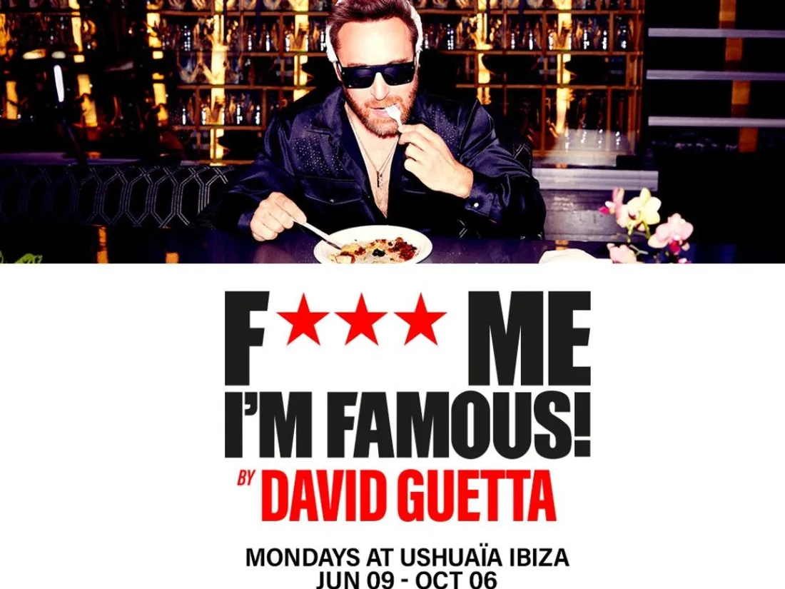 FG CHIC IBIZA :  F* ME I'M FAMOUS! ** la residencia de David Guetta 