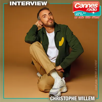 CHRISTOPHE WILLEM SERA L'INVITE DE CANNES RADIO LE 2/05/22 