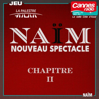 GAGNEZ DES PLACES POUR "NAIM LE NOUVEAU SPECTACLE" A LA PALESTRE AU CANNET