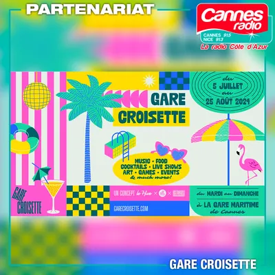 PARTENARIAT CANNES RADIO : GARE CROISETTE DU 5/07 AU 25/08