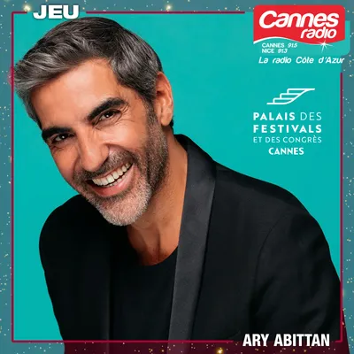 GAGNEZ VOS PLACES POUR ARY ABITTAN AU PALAIS DES FESTIVALS DE CANNES