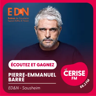 Cerise FM - S17 - ED&N Sausheim Pierre-Emmanuel Barré carré