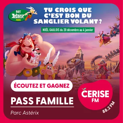 Cerise FM - S48 - Parc Astérix pass famille carré