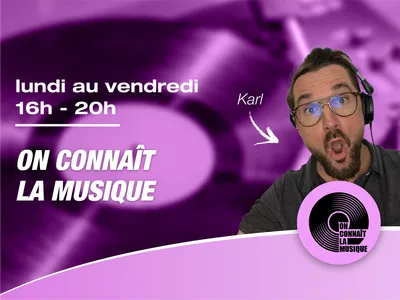 Lundi au vendredi - 16h-20h - On connaît la musique